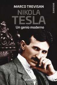 Nikola Tesla. Un genio moderno - Librerie.coop
