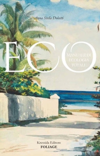 Eco. Manuale di ecologia totale - Librerie.coop