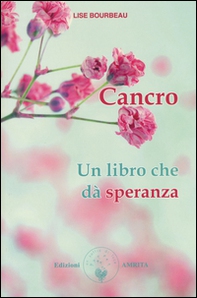 Cancro. Un libro che dà speranza - Librerie.coop Cancro. Un libro che dà speranza - Librerie.coop
