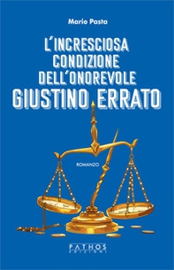 L'incresciosa condizione dell'onorevole giustino errato - Librerie.coop