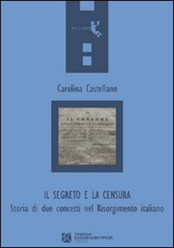 Il segreto e la censura. Storia di due concetti nel Risorgimento italiano - Librerie.coop
