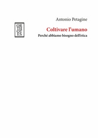 Coltivare l'umano. Perché abbiamo bisogno dell'etica - Librerie.coop Coltivare l'umano. Perché abbiamo bisogno dell'etica - Librerie.coop