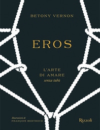 Eros. L'arte di amare senza tabù - Librerie.coop