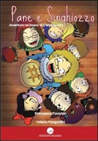 Pane e singhiozzo. Avventura nel bosco di c'eraunavolta - Librerie.coop