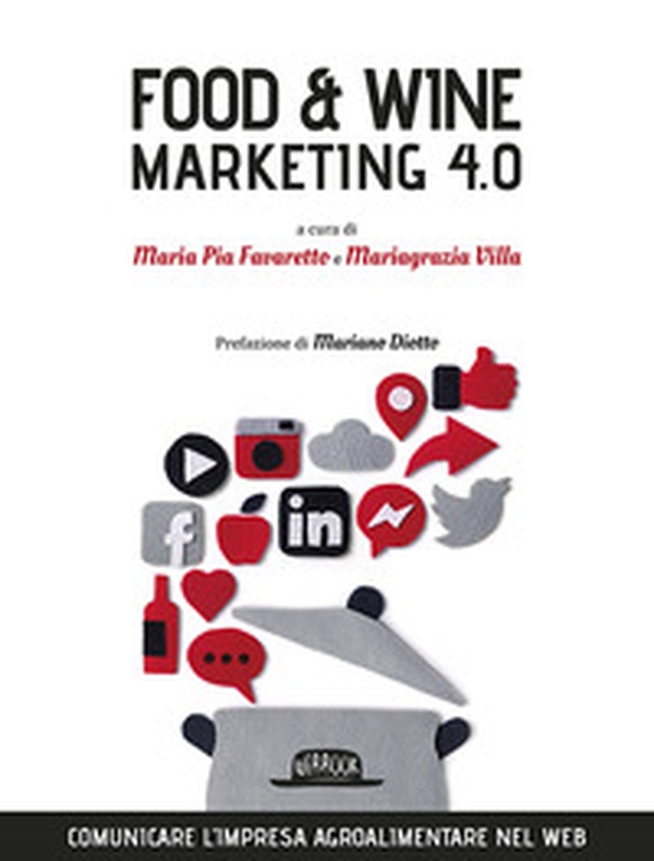 Food & wine. Marketing 4.0. Comunicare l'impresa agroalimentare nel web - Librerie.coop Food & wine. Marketing 4.0. Comunicare l'impresa agroalimentare nel web - Librerie.coop