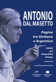 Antonio Dal Masetto. Pagine tra Verbano e Argentina. Contributi per il convegno di studi di (Verbania, 24 ottobre 2020) - Librerie.coop