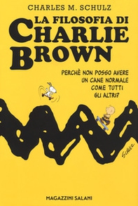 La filosofia di Charlie Brown. Perché non posso avere un cane normale come tutti gli altri? - Librerie.coop