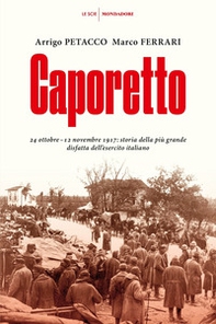 Caporetto. 24 ottobre-12 novembre 1917: storia della più grande disfatta dell'esercito italiano - Librerie.coop Caporetto. 24 ottobre-12 novembre 1917: storia della più grande disfatta dell'esercito italiano - Librerie.coop