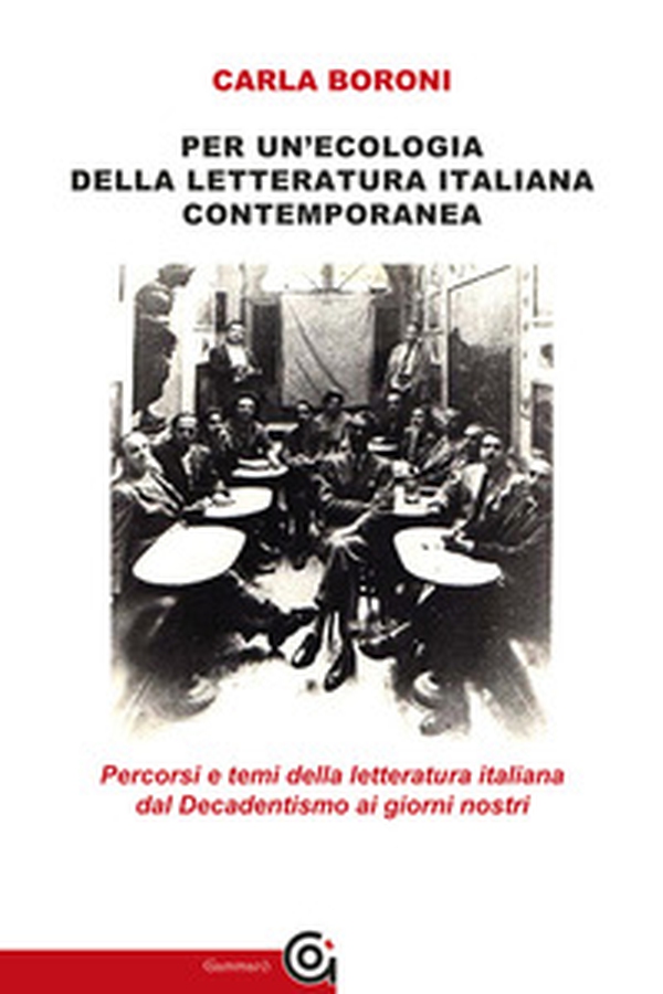 Per un'ecologia della letteratura italiana contemporanea. Percorsi e temi della letteratura italiana dal Decadentismo ai giorni nostri - Librerie.coop Per un'ecologia della letteratura italiana contemporanea. Percorsi e temi della letteratura italiana dal Decadentismo ai giorni nostri - Librerie.coop