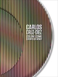 Carlos Cruz-Diez. Colore come evento di spazi. Ediz. italiana e inglese - Librerie.coop