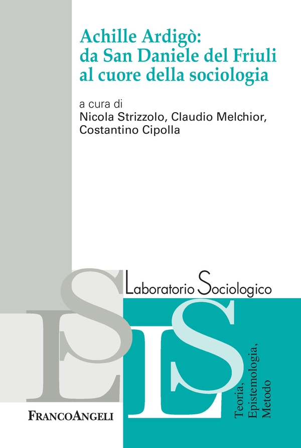 Achille Ardigò: da San Daniele del Friuli al cuore della sociologia - Librerie.coop Achille Ardigò: da San Daniele del Friuli al cuore della sociologia - Librerie.coop