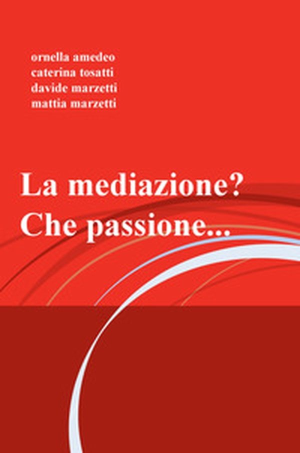 La mediazione? che passione... - Librerie.coop La mediazione? che passione... - Librerie.coop