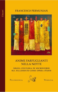 Anime farfuglianti nella notte. Mezza centuria di microstorie sul fallimento come opera d'arte - Librerie.coop