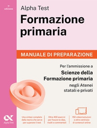 Alpha Test Formazione primaria. Manuale di preparazione. Edizione 2025/2026. Per il test di ammissione in Scienze della Formazione Primaria - Librerie.coop Alpha Test Formazione primaria. Manuale di preparazione. Edizione 2025/2026. Per il test di ammissione in Scienze della Formazione Primaria - Librerie.coop