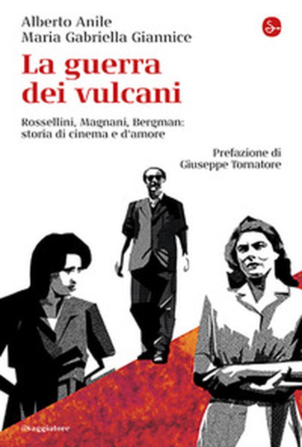 La guerra dei vulcani. Rossellini, Magnani, Bergman: storie di cinema e d'amore - Librerie.coop