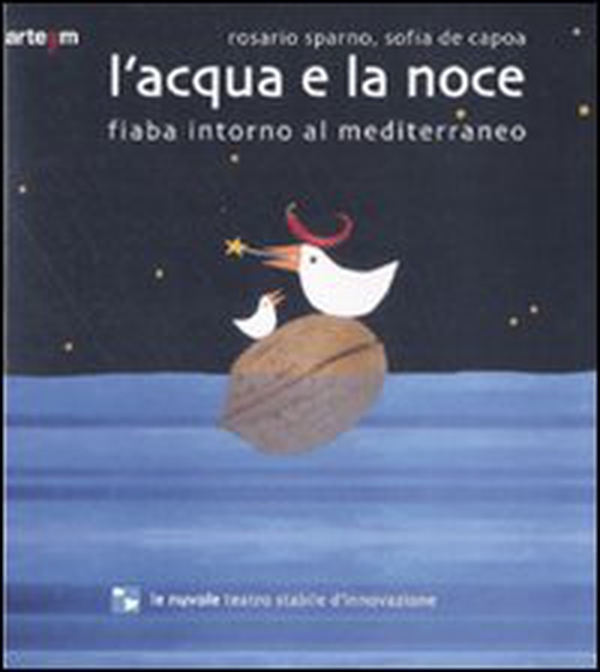 L'acqua e la noce. Fiaba intorno al Mediterraneo - Librerie.coop L'acqua e la noce. Fiaba intorno al Mediterraneo - Librerie.coop
