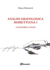 Analisi grafologica morettiana - Vol. 1 - Librerie.coop