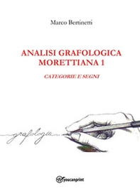 Analisi grafologica morettiana - Vol. 1 - Librerie.coop Analisi grafologica morettiana - Vol. 1 - Librerie.coop