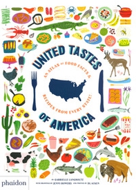 United tastes of America. An atlas of food facts & recipes from every state! - Librerie.coop