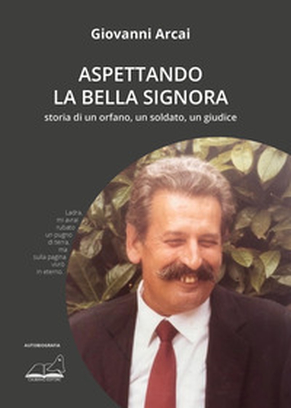 Aspettando la Bella Signora. Storia di un orfano, un soldato, un giudice - Librerie.coop Aspettando la Bella Signora. Storia di un orfano, un soldato, un giudice - Librerie.coop