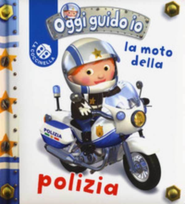 La moto della polizia. Oggi guido io - Librerie.coop La moto della polizia. Oggi guido io - Librerie.coop
