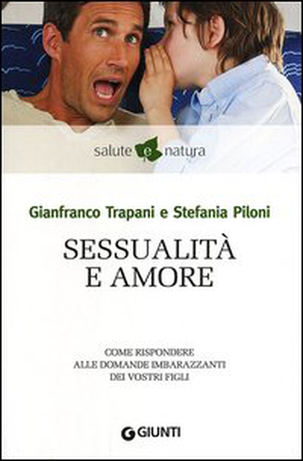 Sessualità e amore. Come rispondere alle domande imbarazzanti dei vostri figli - Librerie.coop Sessualità e amore. Come rispondere alle domande imbarazzanti dei vostri figli - Librerie.coop