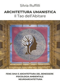 Architettura umanistica. Il tao dell'abitare - Librerie.coop