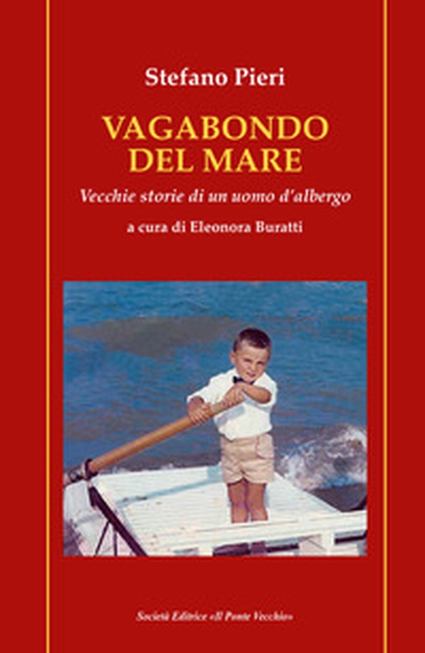 Vagabondo del mare. Vecchie storie di un uomo d'albergo - Librerie.coop Vagabondo del mare. Vecchie storie di un uomo d'albergo - Librerie.coop