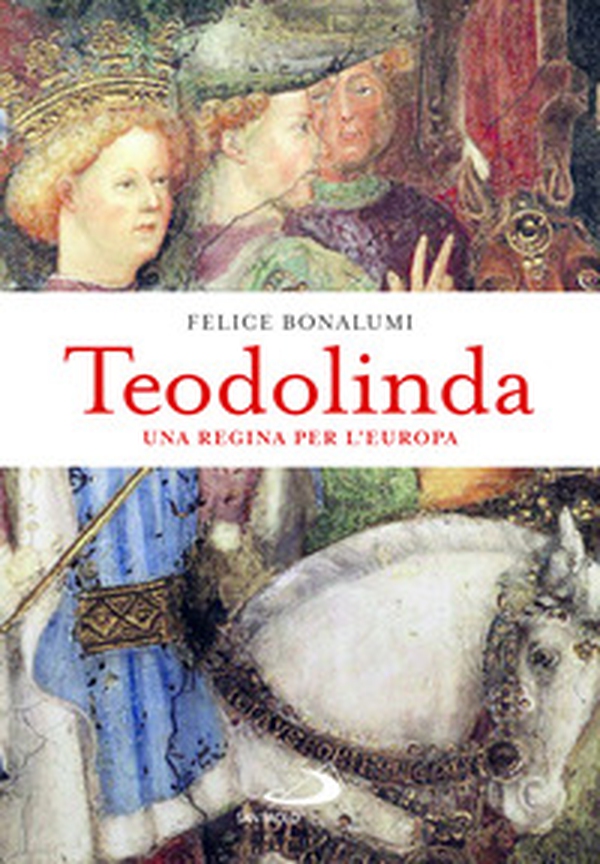 Teodolinda. Una regina per l'Europa - Librerie.coop
