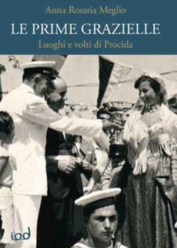 Le prime Grazielle. Luoghi e volti di Procida - Librerie.coop Le prime Grazielle. Luoghi e volti di Procida - Librerie.coop