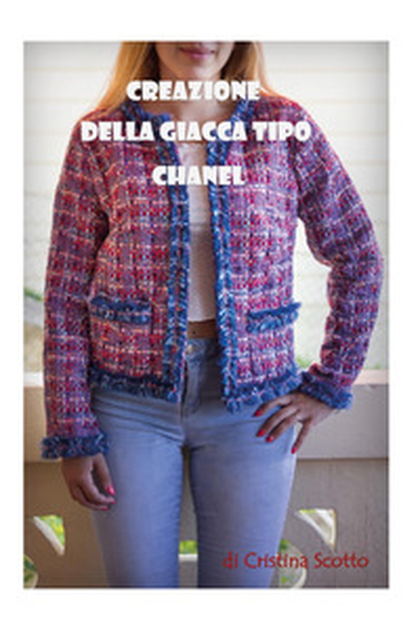 Creazione della giacca tipo Chanel - Librerie.coop Creazione della giacca tipo Chanel - Librerie.coop