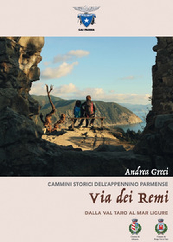 Via dei Remi. Dalla Val Taro al Mar Ligure - Librerie.coop Via dei Remi. Dalla Val Taro al Mar Ligure - Librerie.coop
