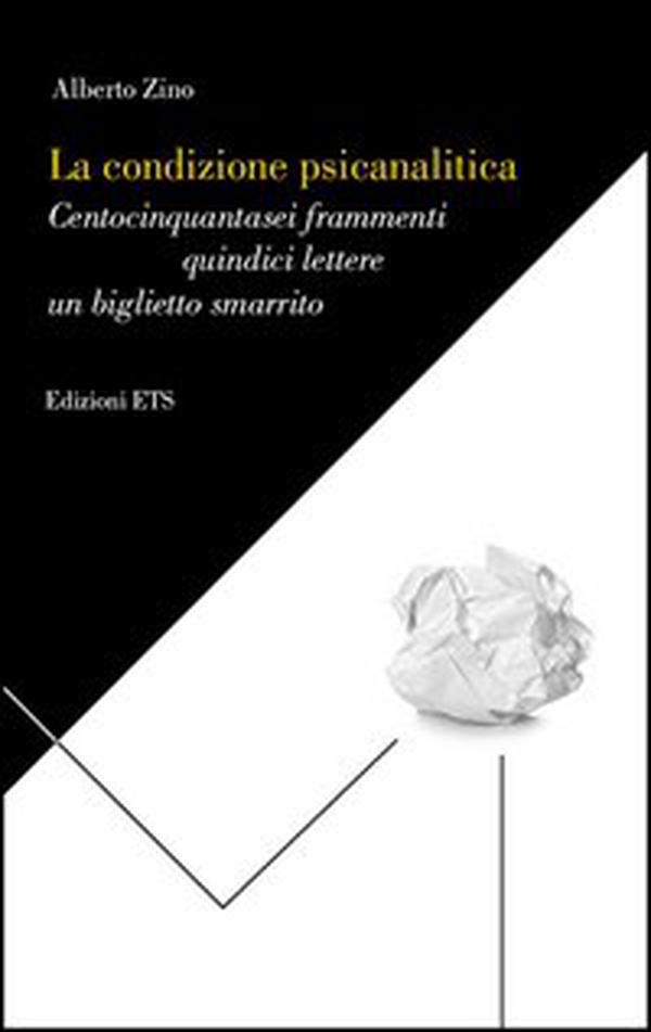 La condizione psicanalitica. Centocinquantasei frammenti, quindici lettere, un biglietto - Librerie.coop La condizione psicanalitica. Centocinquantasei frammenti, quindici lettere, un biglietto - Librerie.coop