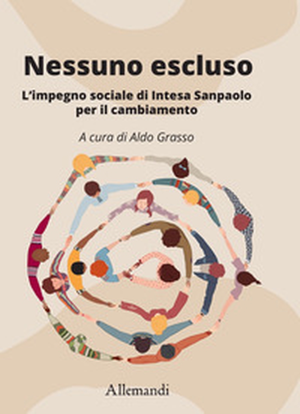 Nessuno escluso. L'impegno sociale di Intesa Sanpaolo per il cambiamento - Librerie.coop Nessuno escluso. L'impegno sociale di Intesa Sanpaolo per il cambiamento - Librerie.coop