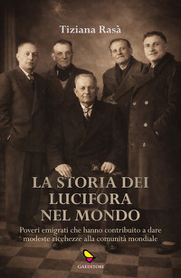 La storia dei Lucifora nel mondo. Poveri emigrati che hanno contribuito a dare modeste ricchezze alla comunità mondiale - Librerie.coop