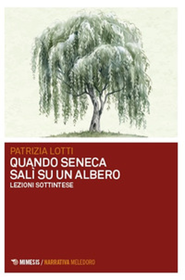 Quando Seneca salì su un albero. Lezioni sottintese - Librerie.coop Quando Seneca salì su un albero. Lezioni sottintese - Librerie.coop