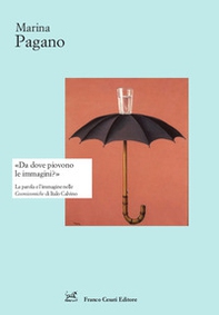 «Da dove piovono le immagini?». La parola e l'immagine nelle Cosmicomiche di Italo Calvino - Librerie.coop