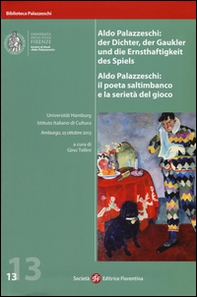 Aldo Palazzeschi. Il poeta saltimbanco e la serietà del gioco. Atti della Giornata di studi (Amburgo, 25 ottobre 2013) - Librerie.coop