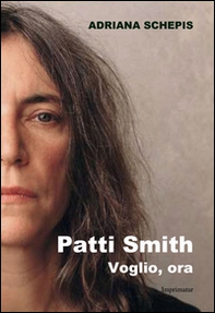 Patti Smith. Voglio, ora - Librerie.coop