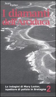I diamanti dell'arciduca. Le indagini di Mary Lester, ispettore di polizia in Bretagna - Vol. 2 - Librerie.coop I diamanti dell'arciduca. Le indagini di Mary Lester, ispettore di polizia in Bretagna - Vol. 2 - Librerie.coop