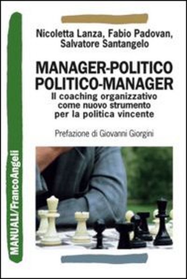 Manager-politico. Politico-manager. Il coaching organizzativo come nuovo strumento per la politica vincente - Librerie.coop
