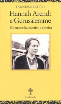 Hannah Arendt a Gerusalemme. Ripensare la questione ebraica - Librerie.coop Hannah Arendt a Gerusalemme. Ripensare la questione ebraica - Librerie.coop