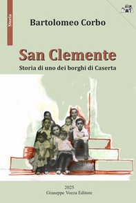 San Clemente. Storia di uno dei borghi di Caserta - Librerie.coop