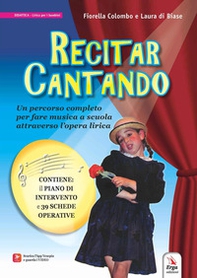 Recitar cantando ovvero come accostare bambini e ragazzi all'opera lirica attraverso il teatro - Librerie.coop