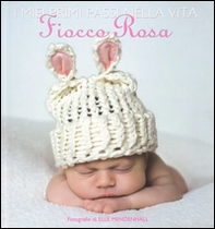 I miei primi passi nella vita. Fiocco rosa - Librerie.coop