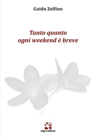 Tanto quanto ogni weekend è breve - Librerie.coop Tanto quanto ogni weekend è breve - Librerie.coop