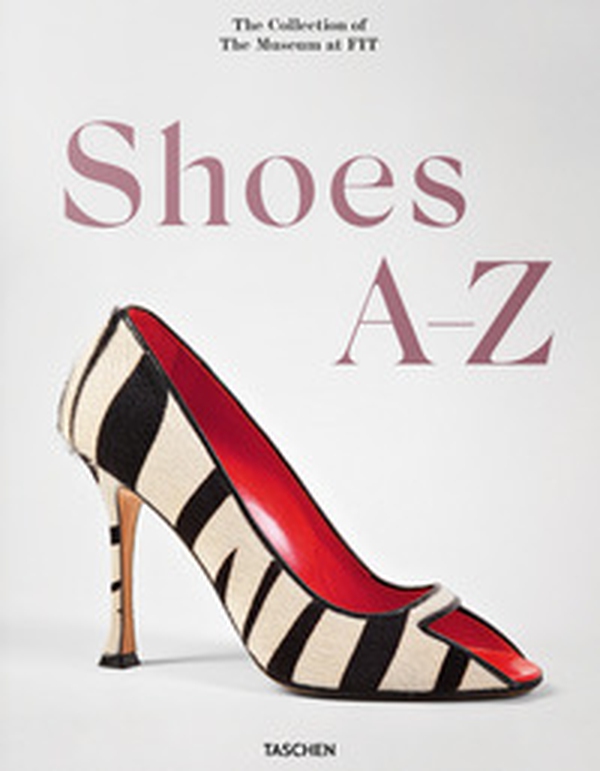 Shoes A-Z. The collection of the museum at FIT. Ediz. inglese, francese e tedesca - Librerie.coop Shoes A-Z. The collection of the museum at FIT. Ediz. inglese, francese e tedesca - Librerie.coop