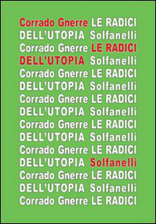 Le radici dell'utopia. L'incompatibilità tra utopia e giudizio cristiano - Librerie.coop Le radici dell'utopia. L'incompatibilità tra utopia e giudizio cristiano - Librerie.coop