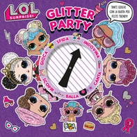 Glitter party. L.O.L. Surprise! - Librerie.coop