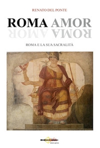 Roma amor. Roma e la sua sacralità - Librerie.coop